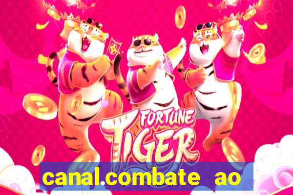 canal.combate ao vivo multicanais